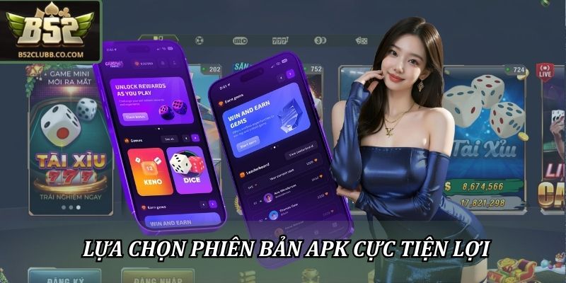 Lựa chọn phiên bản APK cực tiện lợi