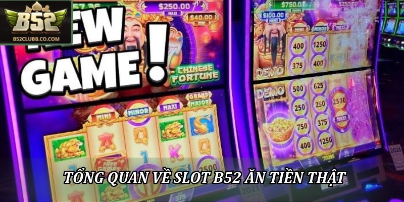 Slot B52Club Ăn Tiền Thật - Những Lưu Ý Trước Khi Tham Gia 1 Tổng quan về Slot B52Club ăn tiền thật