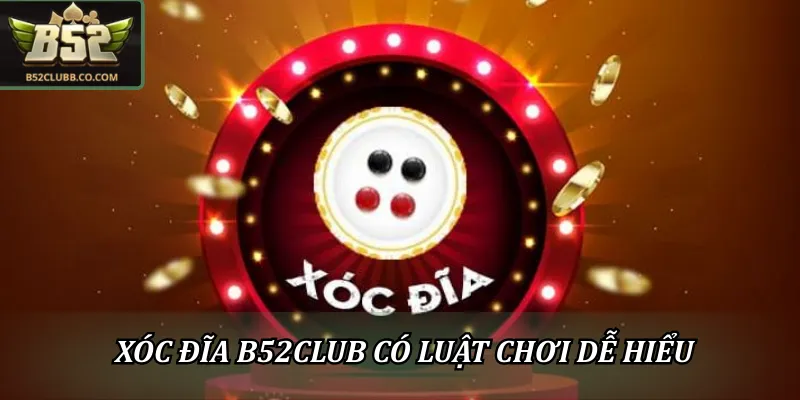 Xóc đĩa B52CLUB có luật chơi dễ hiểu